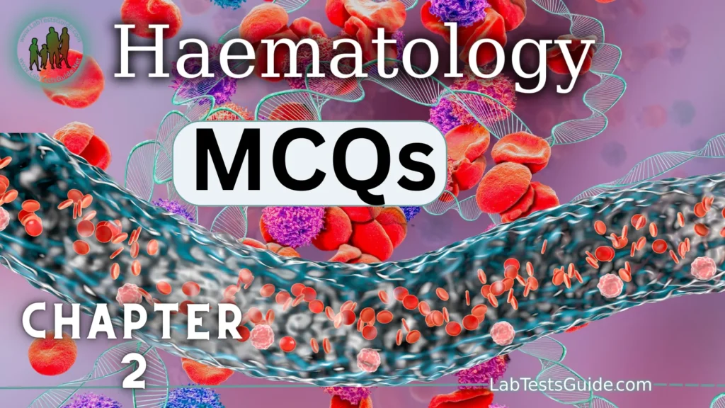 Hematology MCQs with Answer and Explanations | Chapter 2 Hematology MCQs and FAQs Chapter 2