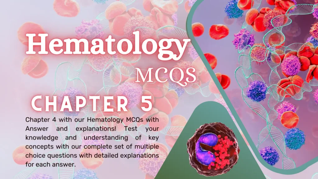 Hematology MCQs with Answer and Explanations | Chapter 5 Haematology MCQs Chapter 5