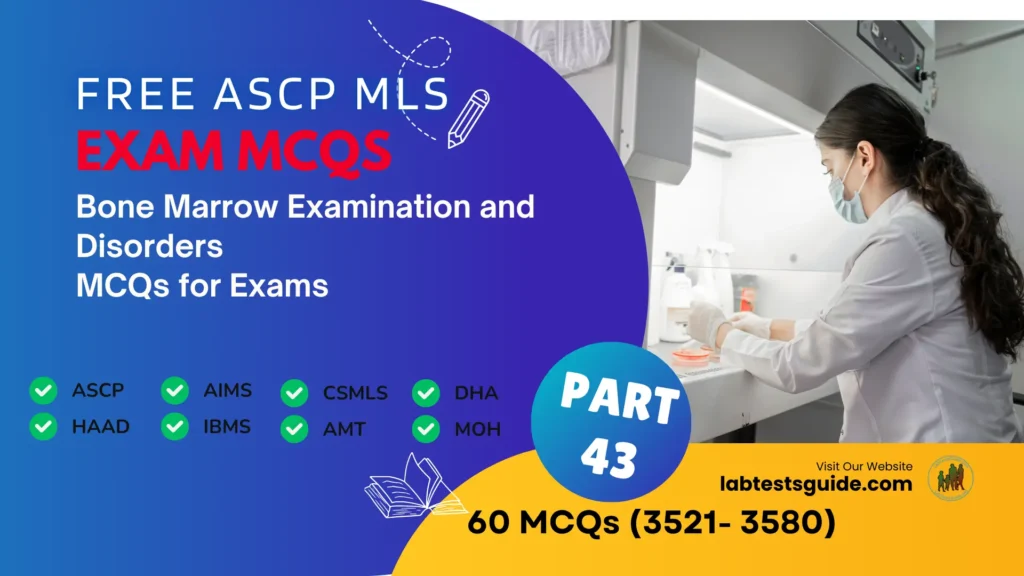 Free ASCP MLS Exam Practice Questions Part 43 – Bone Marrow Examination and Disorders