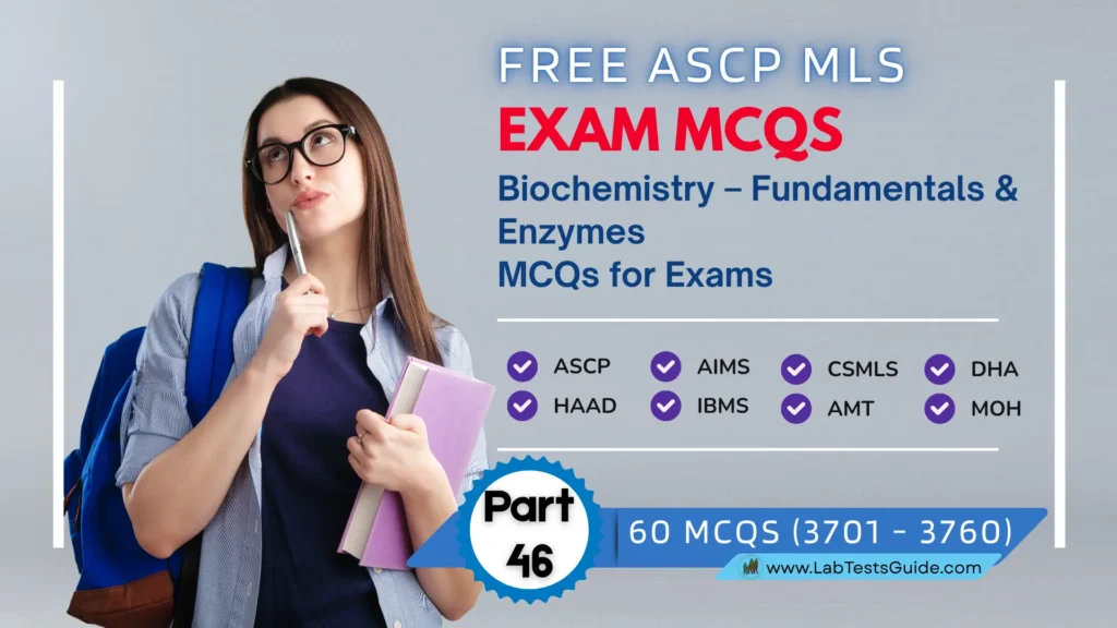 Free ASCP MLS Exam Practice Questions Part 46 – Biochemistry – Fundamentals & Enzymes