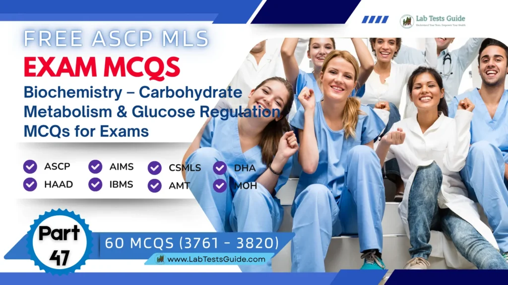 Free ASCP MLS Exam Practice Questions Part 47 – Biochemistry – Carbohydrate Metabolism & Glucose Regulation