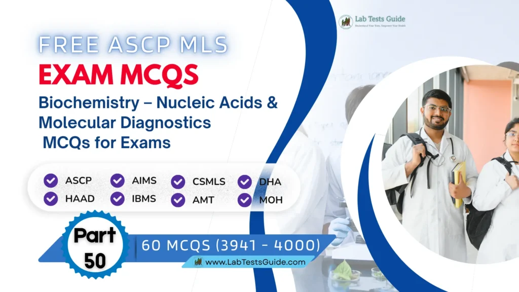 Free ASCP MLS Exam Practice Questions Part 50 – Biochemistry – Nucleic Acids & Molecular Diagnostics