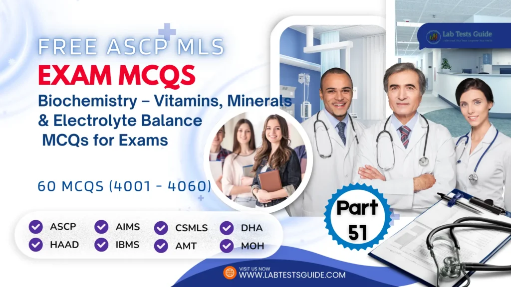 Free ASCP MLS Exam Practice Questions Part 51 – Biochemistry – Vitamins, Minerals & Electrolyte Balance