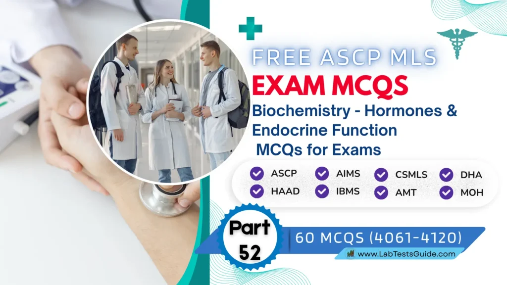 Free ASCP MLS Exam Practice Questions Part 52 – Biochemistry – Hormones & Endocrine Function Tests