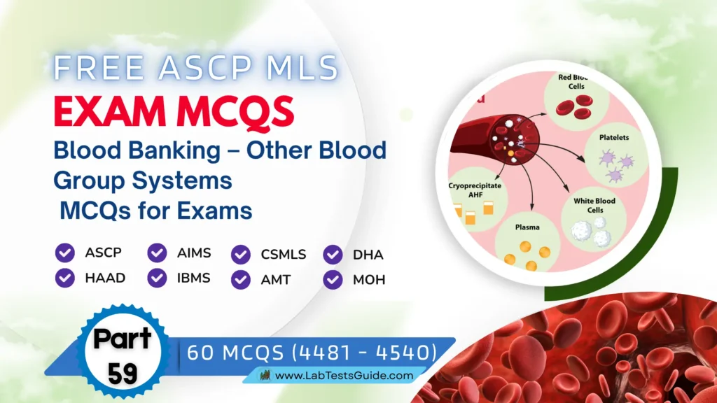 Free ASCP MLS Exam Practice Questions Part 59 – Blood Banking – Other Blood Group Systems